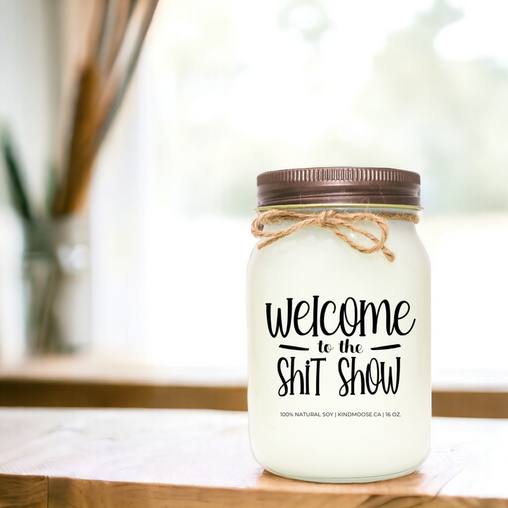 WELCOME TO THE SHIT SHOW - 16oz