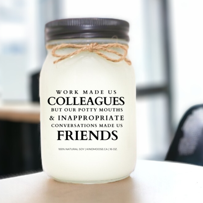 WORK MADE US COLLEAGUES BUT OUR POTTY MAOUTHS & INAPPROPRIATE CONVERSATIONS MADE US FRIENDS - 16oz