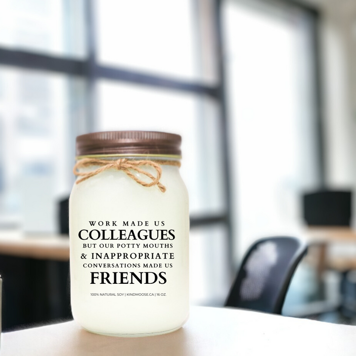 WORK MADE US COLLEAGUES BUT OUR POTTY MAOUTHS & INAPPROPRIATE CONVERSATIONS MADE US FRIENDS - 16oz