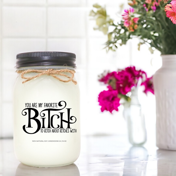 YOU ARE MY FAVOURITE BITCH TO BITCH ABOUT BITCHES - 16oz
