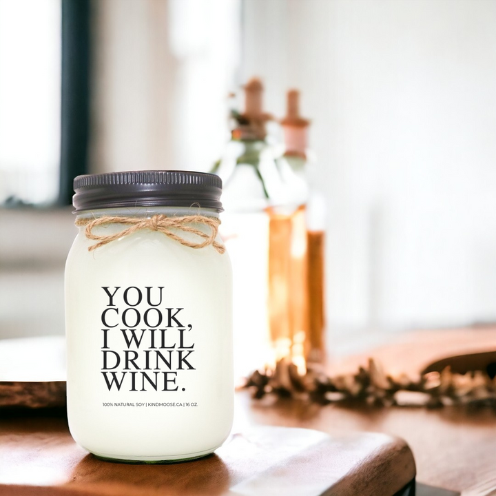 YOU COOK. I WILL DRINK WINE - 16oz