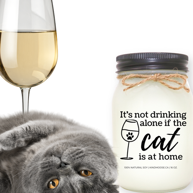 KINDMOOSE CANDLE CO 16 oz Candle It's Not Drinking Alone if the Cat is Home Funny Soy Candles, hand poured in Orangeville, Ontario Canada