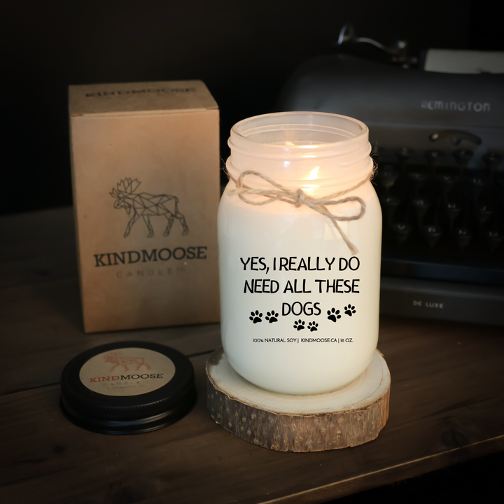 KINDMOOSE CANDLE CO 16 oz Candle Yes I Really Do Need All Of These Dogs Yes I Really Do Need All Of These Dogs - Soy Candles, Pet Friendly