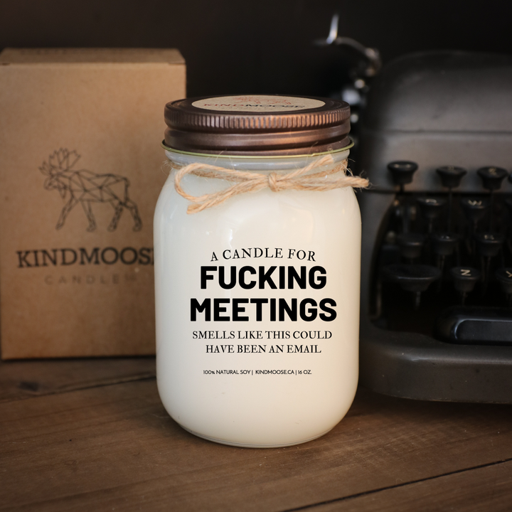 A CANDLE FOR FUCKING MEETINGS - 16oz