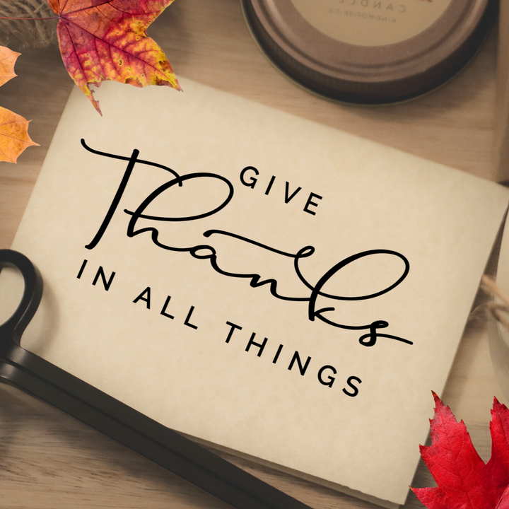 GIVE THANKS IN ALL THINGS - Greeting Card