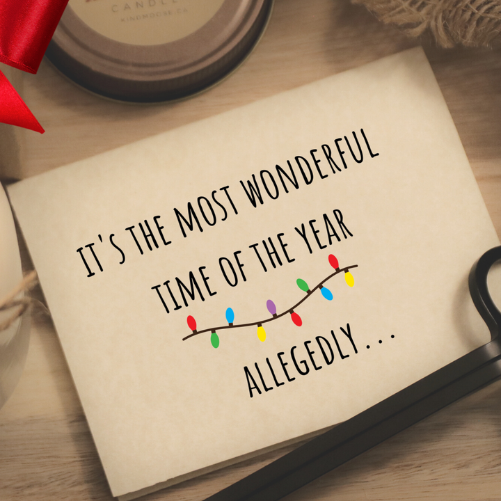IT'S THE MOST WONDERFUL TIME OF THE YEAR... ALLEGEDLY... - Greeting Card