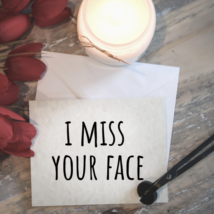 I MISS YOUR FACE - Greeting Card