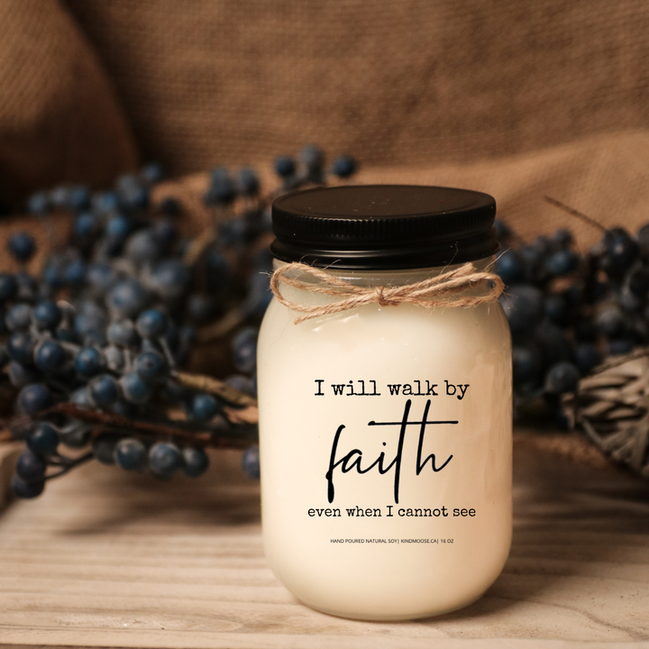 I'LL WALK BY FAITH EVEN I CANNOT SEE - 16oz