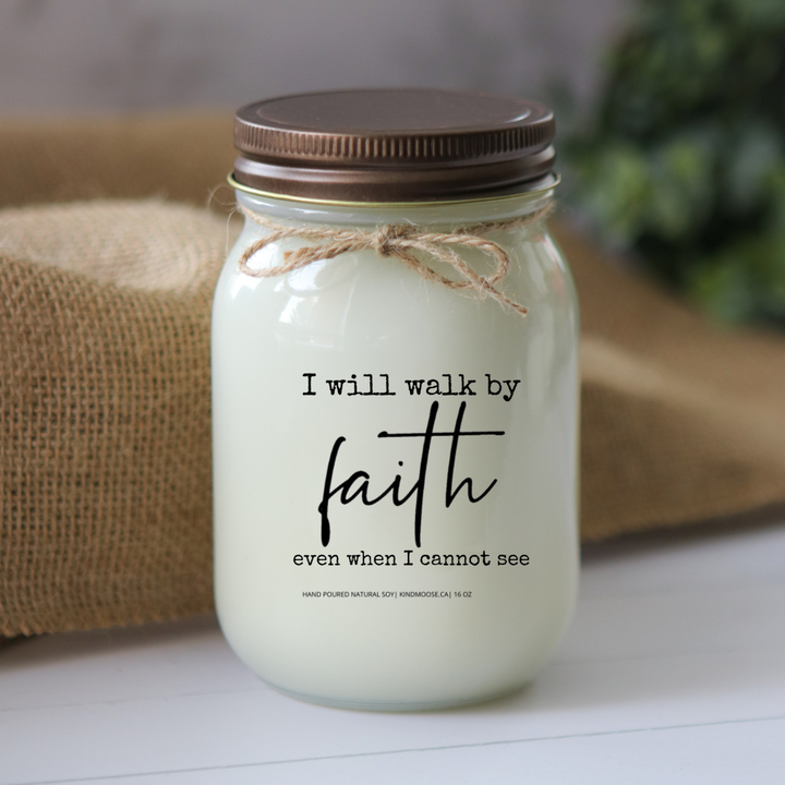 I'LL WALK BY FAITH EVEN I CANNOT SEE - 16oz