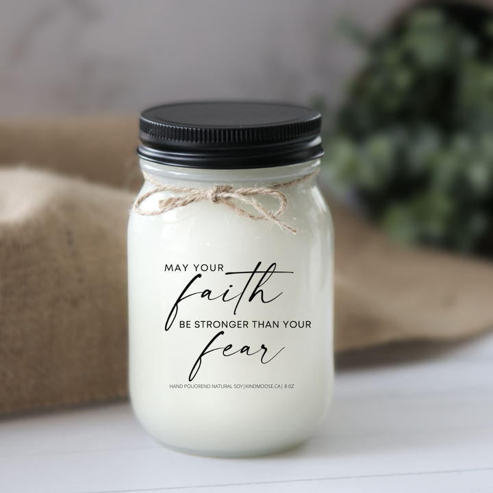 MAY YOUR FAITH BE STRONGER THAN YOUR FEAR - 16oz