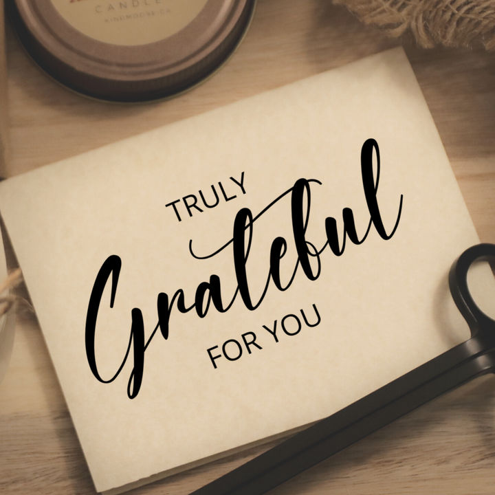 TRULY GRATEFUL FOR YOU - Greeting Card