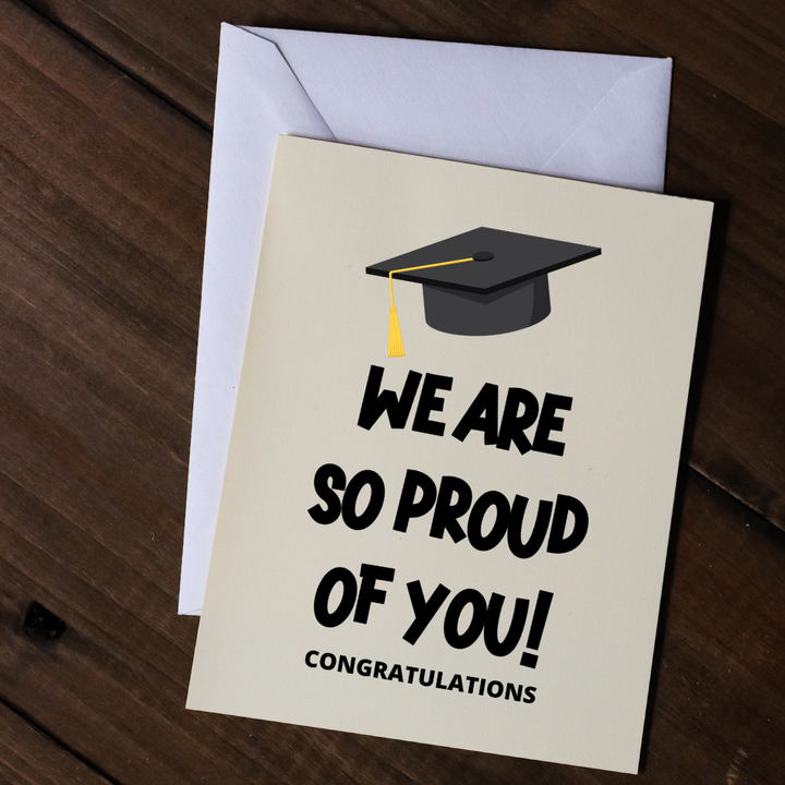 WE ARE SO PROUD OF YOU! CONGRATULATIONS - Greeting Card