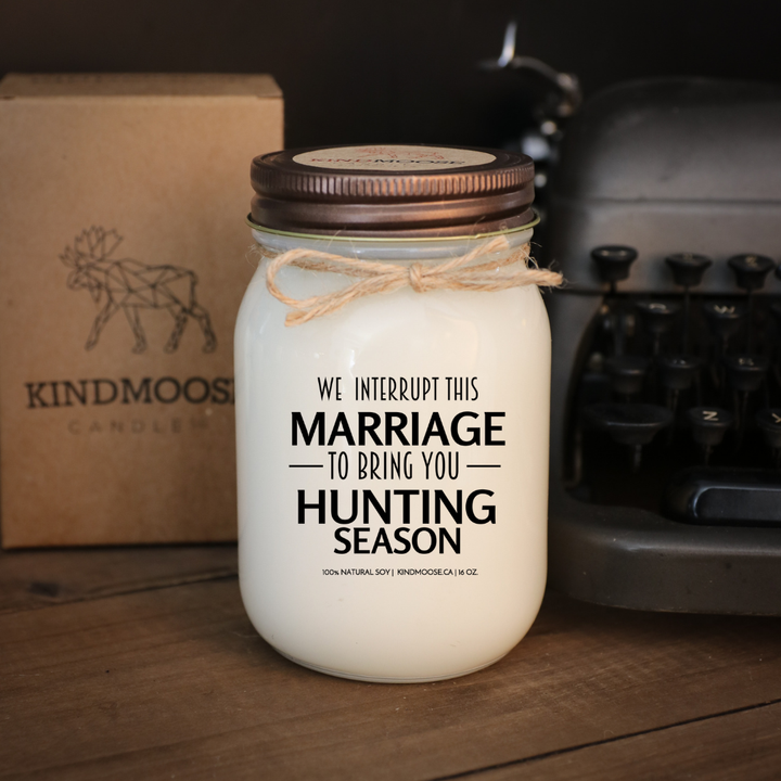 WE INTERRUPT THIS MARRIAGE TO BRING YOU HUNTING SEASON - 16oz