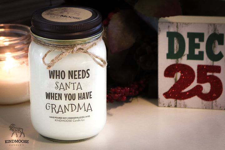 WHO NEEDS SANTA WHEN YOU HAVE GRANDMA "CUSTOMIZED" - 16oz