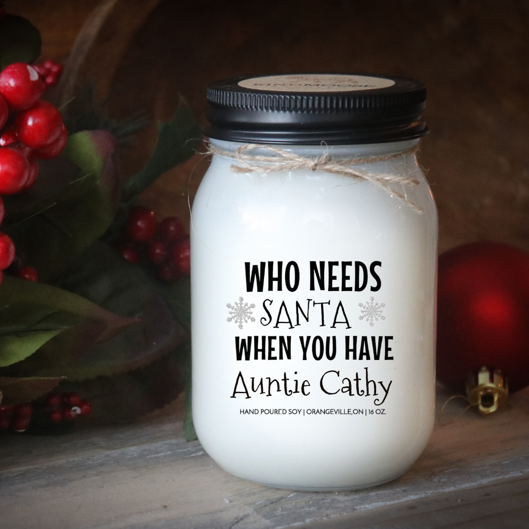 WHO NEEDS SANTA WHEN YOU HAVE GRANDMA "CUSTOMIZED" - 16oz