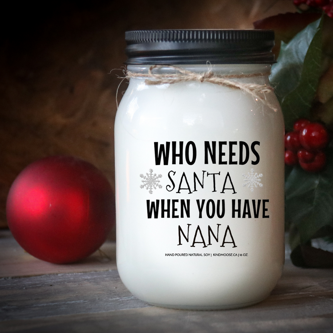 WHO NEEDS SANTA WHEN YOU HAVE GRANDMA "CUSTOMIZED" - 16oz