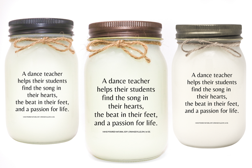 KINDMOOSE CANDLE CO 16 oz Candle A Dance Teacher Helps their students find their song in their hearts, the beat in their feet and passion for life