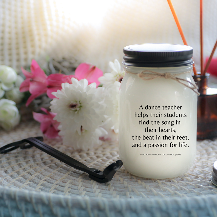KINDMOOSE CANDLE CO 16 oz Candle A Dance Teacher Helps their students find their song in their hearts, the beat in their feet and passion for life
