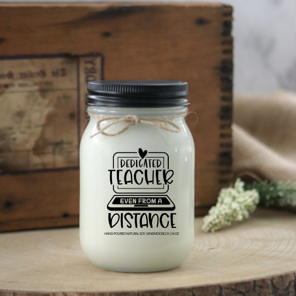 KINDMOOSE CANDLE CO 16 oz Candle Dedicated Teacher - Even from a Distance