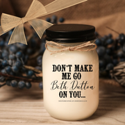 KINDMOOSE CANDLE CO 16 oz Candle Don't Make Me Go Beth Dutton On You