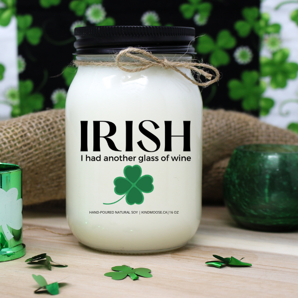 KINDMOOSE CANDLE CO 16 oz Candle IRISH I had another glass of wine IRISH I had another glass of wine -St. Patricks Day Soy Candles, Made in Canada