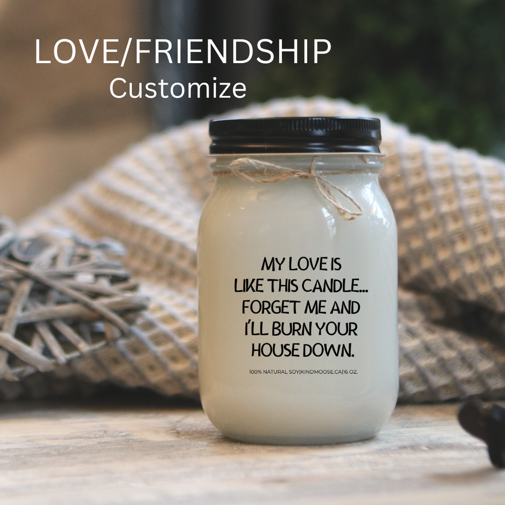 KINDMOOSE CANDLE CO 16 oz Candle My Love/Friendship Like this Candle My Love is Like this Candle - Funny Soy Candles Made In Canada