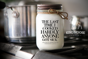 KINDMOOSE CANDLE CO 16 oz Candle The last time I cooked hardly anyone got sick