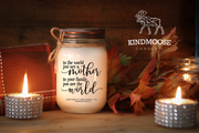 KINDMOOSE CANDLE CO 16 oz Candle To the world you are a Mother, to your family you are the world