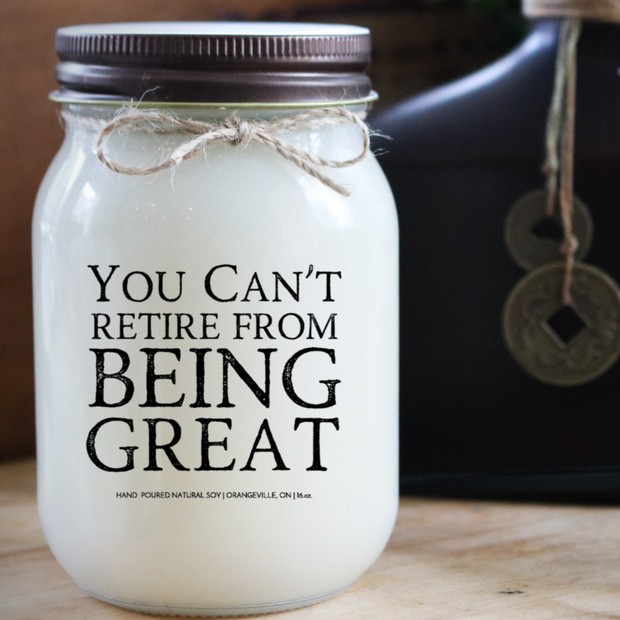 KINDMOOSE CANDLE CO 16 oz Candle You Can't Retire From Being Great