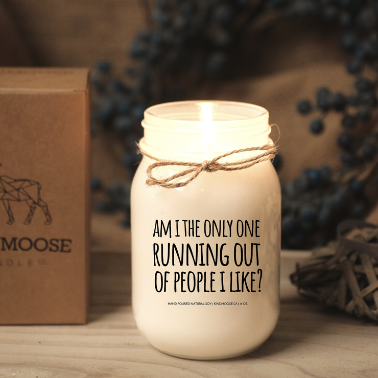 KINDMOOSE CANDLE CO 8 oz Candle Am I the only one running out of people I like? Am I the only one running out of people I like? Soy Candle, Hand poured in Orangville, Ontario