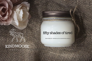 Fifty Shades of Tired. Hand-poured Natural Soy Candles made in Canada.  