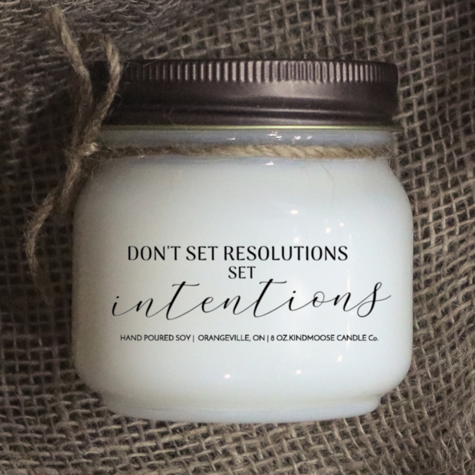 KINDMOOSE CANDLE CO 8 oz Candle Don't set Resolutions Set Intentions I'm Sorry, Soy Candles Hand poured in Orangeville, Ontario Canada