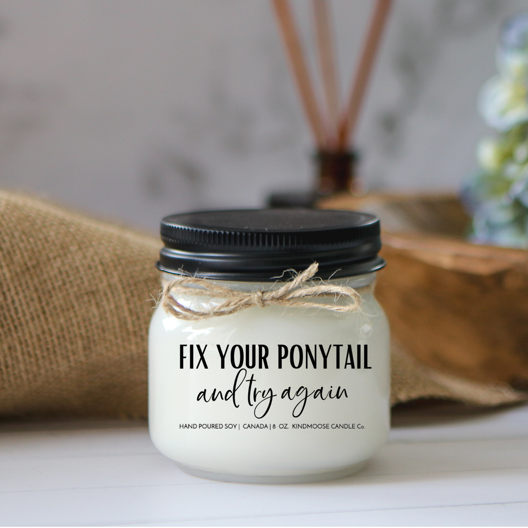 KINDMOOSE CANDLE CO 8 oz Candle Fix Your Pony Tail and Try Again  Soy Candles Hand poured in Orangeville, Ontario Canada - Fix your ponytail and try again.