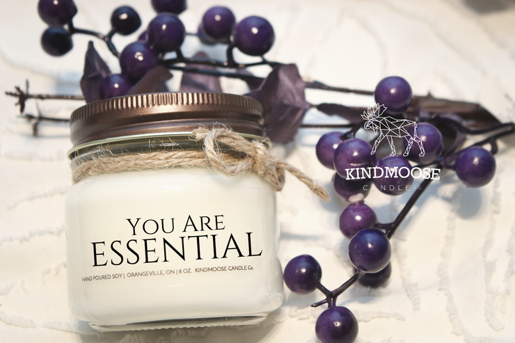 You Are Essential -A simple message of appreciation and admiration for all of the essential workers fighting to keep us fed, safe, and healthy during this crisis.  Hand poured Soy Candles hand-poured in Orangeville, Ontario